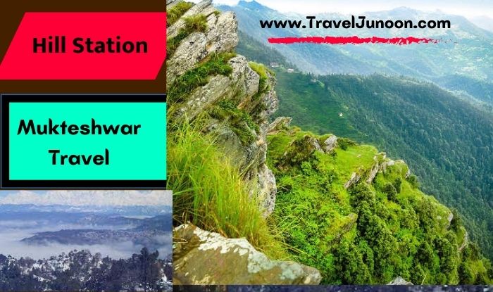 Mukteshwar Hill Station In Uttarakhand : इस ब्लॉग में आपको मुक्तेश्वर यात्रा से जुड़ी हर जानकारी मिलेगी...