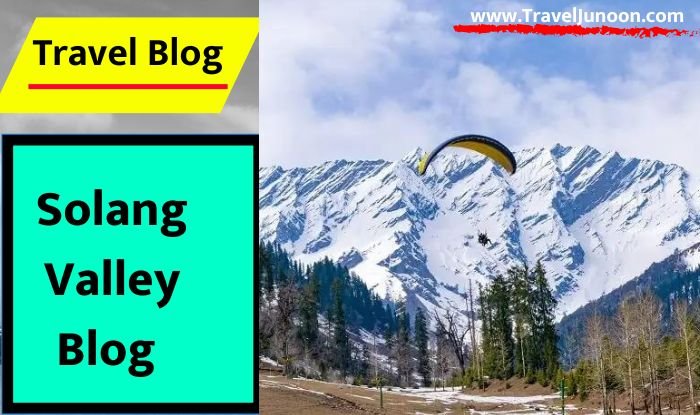 Solang Valley Tour Guide : हिमाचल प्रदेश में मनाली के नजदीक स्थित सोलंग वैली एक आकर्षक टूरिस्ट स्थल है. जानिए इसके बारे में...