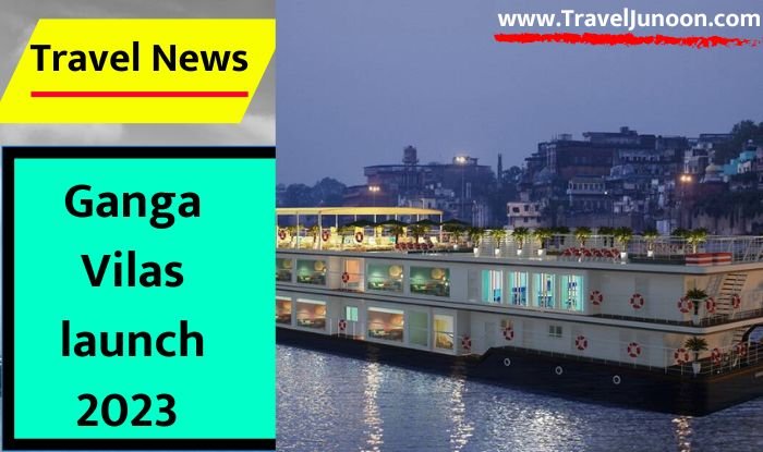 Ganga Vilas launch 2023: दुनिया के सबसे लंबे रिवर क्रूज गंगा विलास के बारे में हर जानकारी आपको इस आर्टिकल में मिलेगी...