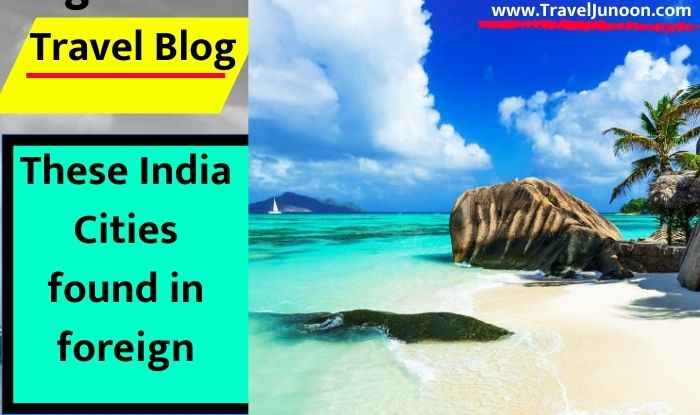 These India Cities found in foreign