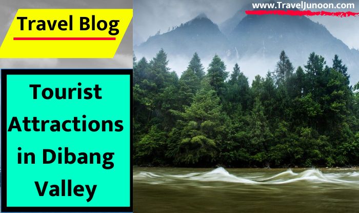 Tourist Attractions in Dibang Valley