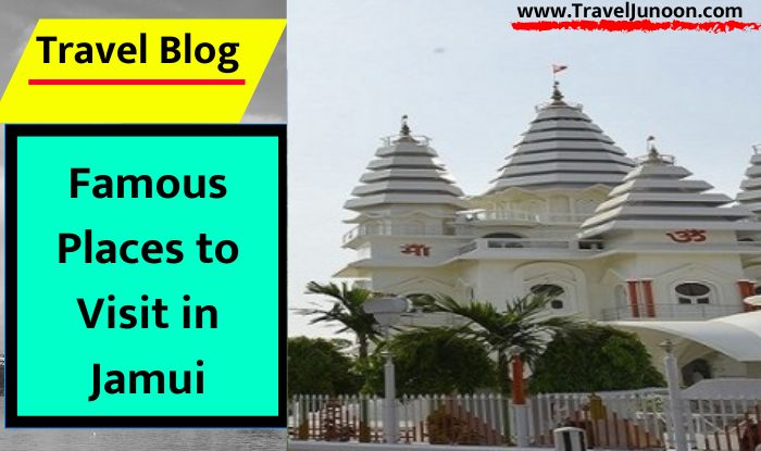 Famous Places to Visit in Jamui