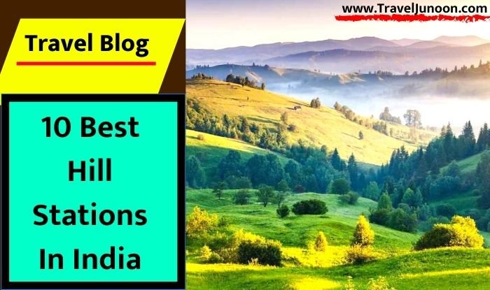 10 Best Hill Stations In India